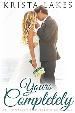 Yours Completely (Billionaires and Brides 1) by Krista Lakes
