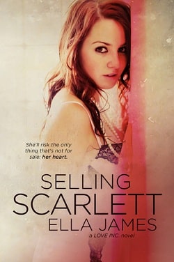 Selling Scarlett (Love Inc 1) by Ella James