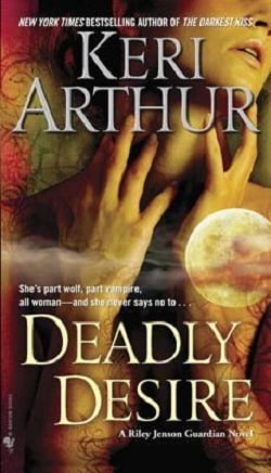 Deadly Desire (Riley Jenson Guardian 7) by Keri Arthur