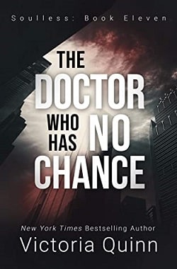 The Doctor Who Has No Chance (Soulless 11) by Victoria Quinn