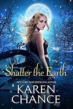 Shatter the Earth (Cassandra Palmer 10) by Karen Chance