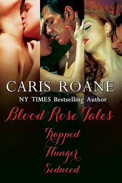 Blood Rose Tales Box Set (1-3): Trapped, Hunger and Seduced by Caris Roane