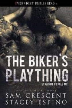 The Biker's Plaything (Straight to Hell MC 1) by Sam Crescent, Stacey Espino