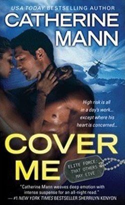 Cover Me (Elite Force 1) by Catherine Mann