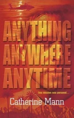 Anything, Anywhere, Anytime (Wingmen Warriors 6) by Catherine Mann