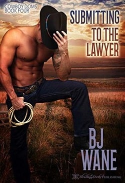 Submitting to the Lawyer (Cowboy Doms 4) by B.J. Wane