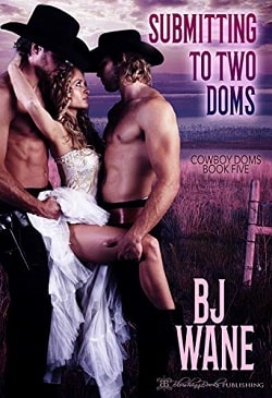 Submitting to Two Doms (Cowboy Doms 5) by B.J. Wane