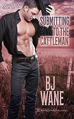 Submitting to the Cattleman (Cowboy Doms 6) by B.J. Wane