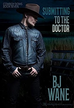 Submitting to the Doctor (Cowboy Doms 7) by B.J. Wane