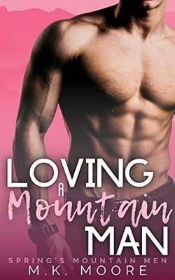 Loving A Mountain Man (Spring's Mountain Men) by M.K. Moore