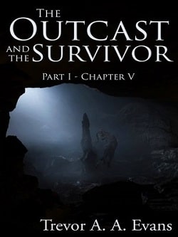 The Outcast and the Survivor: Chapter Five by Trevor A. A. Evans