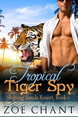 Tropical Tiger Spy (Shifting Sands Resort 1) by Zoe Chant