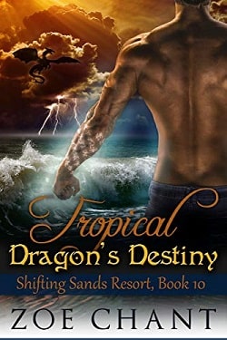 Tropical Dragon's Destiny (Shifting Sands Resort 10) by Zoe Chant