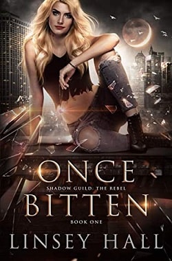 Once Bitten (Shadow Guild: The Rebel 1) by Linsey Hall