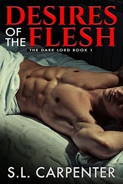 Desires of the Flesh (The Dark Lord) by S.L. Carpenter