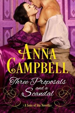 Three Proposals and a Scandal (Sons of Sin 4.50) by Anna Campbell