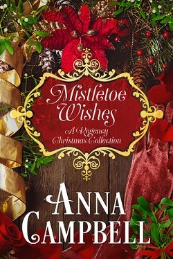 Mistletoe Wishes: A Regency Christmas Collection by Anna Campbell