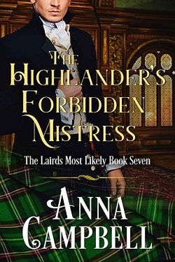 The Highlander's Forbidden Mistress (The Lairds Most Likely 7) by Anna Campbell