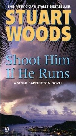 Shoot Him If He Runs (Stone Barrington 14) by Stuart Woods