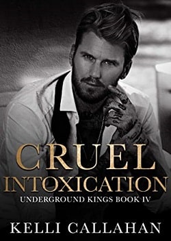 Cruel Intoxication (Underground Kings 4) by Kelli Callahan