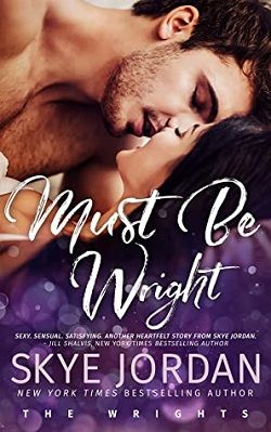 Must Be Wright (The Wrights 3) by Skye Jordan