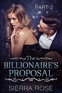 The Billionaire's Proposal by Sierra Rose