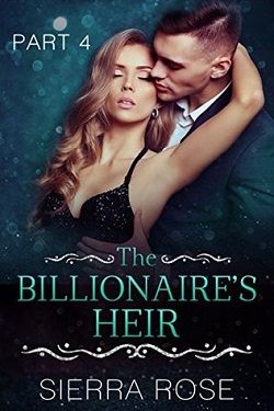 The Billionaire's Heir (Taming The Bad Boy Billionaire 4) by Sierra Rose
