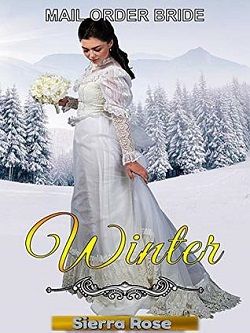 Mail Order Bride: Winter (Bride For All Seasons 4) by Sierra Rose