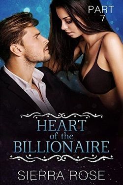 Heart of the Billionaire (Taming The Bad Boy Billionaire 7) by Sierra Rose