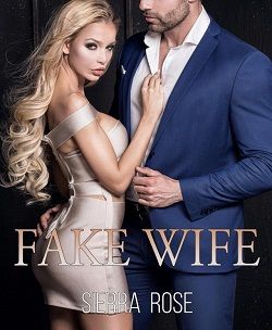 Fake Wife (Taming The Bad Boy Billionaire 8) by Sierra Rose
