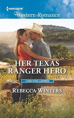 Her Texas Ranger Hero (Lone Star Lawmen 4) by Rebecca Winters