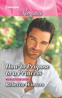 How To Propose To A Princess (The Princess Brides 3) by Rebecca Winters