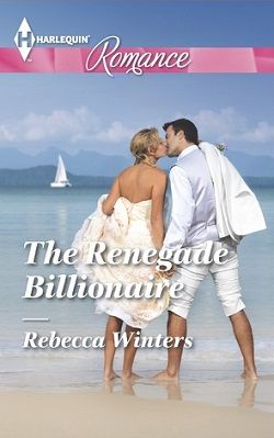 The Renegade Billionaire by Rebecca Winters