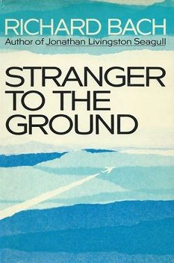 Stranger to the Ground by Richard Bach