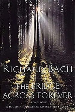 The Bridge Across Forever: A True Love Story by Richard Bach
