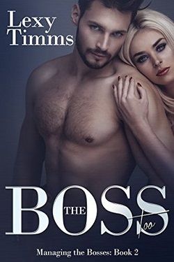The Boss Too (Managing the Bosses 2) by Lexy Timms