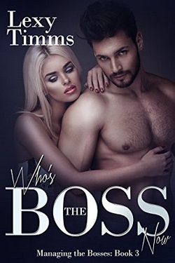 Who's the Boss Now (Managing the Bosses 3) by Lexy Timms