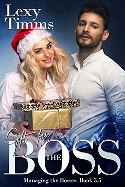 Gift for the Boss (Managing the Bosses 3.50) by Lexy Timms