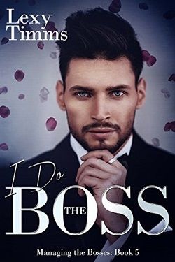 I Do The Boss (Managing the Bosses 5) by Lexy Timms