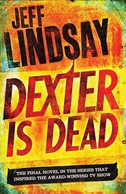 Dexter Is Dead (Dexter 8) by Jeff Lindsay
