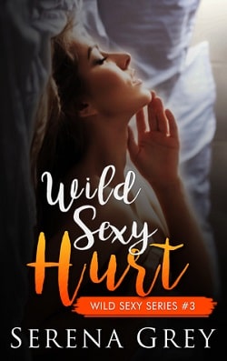 Wild Sexy Hurt (Wild Sexy 3) by Serena Grey
