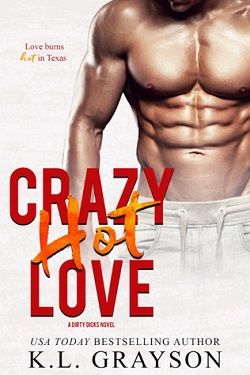Crazy Hot Love (Dirty Dicks 2) by K. L. Grayson