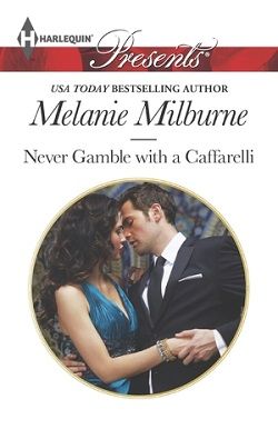 Never Gamble With a Caffarelli (Those Scandalous Caffarellis 3) by Melanie Milburne