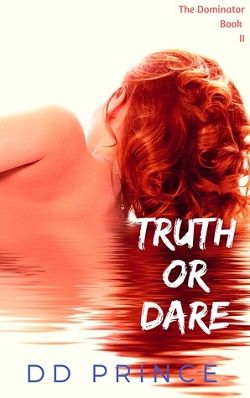 Truth or Dare (The Dominator 2) by D.D. Prince