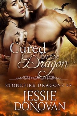 Cured by the Dragon (Stonefire Dragons 6) by Jessie Donovan
