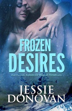 Frozen Desires (Asylums for Magical Threats 2) by Jessie Donovan