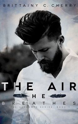 The Air He Breathes (Elements 1) by Brittainy C. Cherry