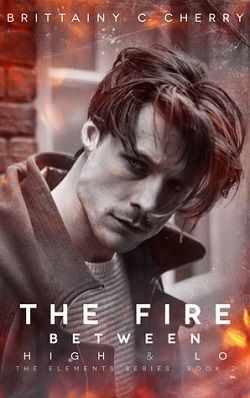 The Fire Between High & Lo (Elements 2) by Brittainy C. Cherry