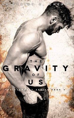 The Gravity of Us (Elements 4) by Brittainy C. Cherry