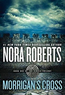 Morrigan's Cross (Circle Trilogy 1) by Nora Roberts